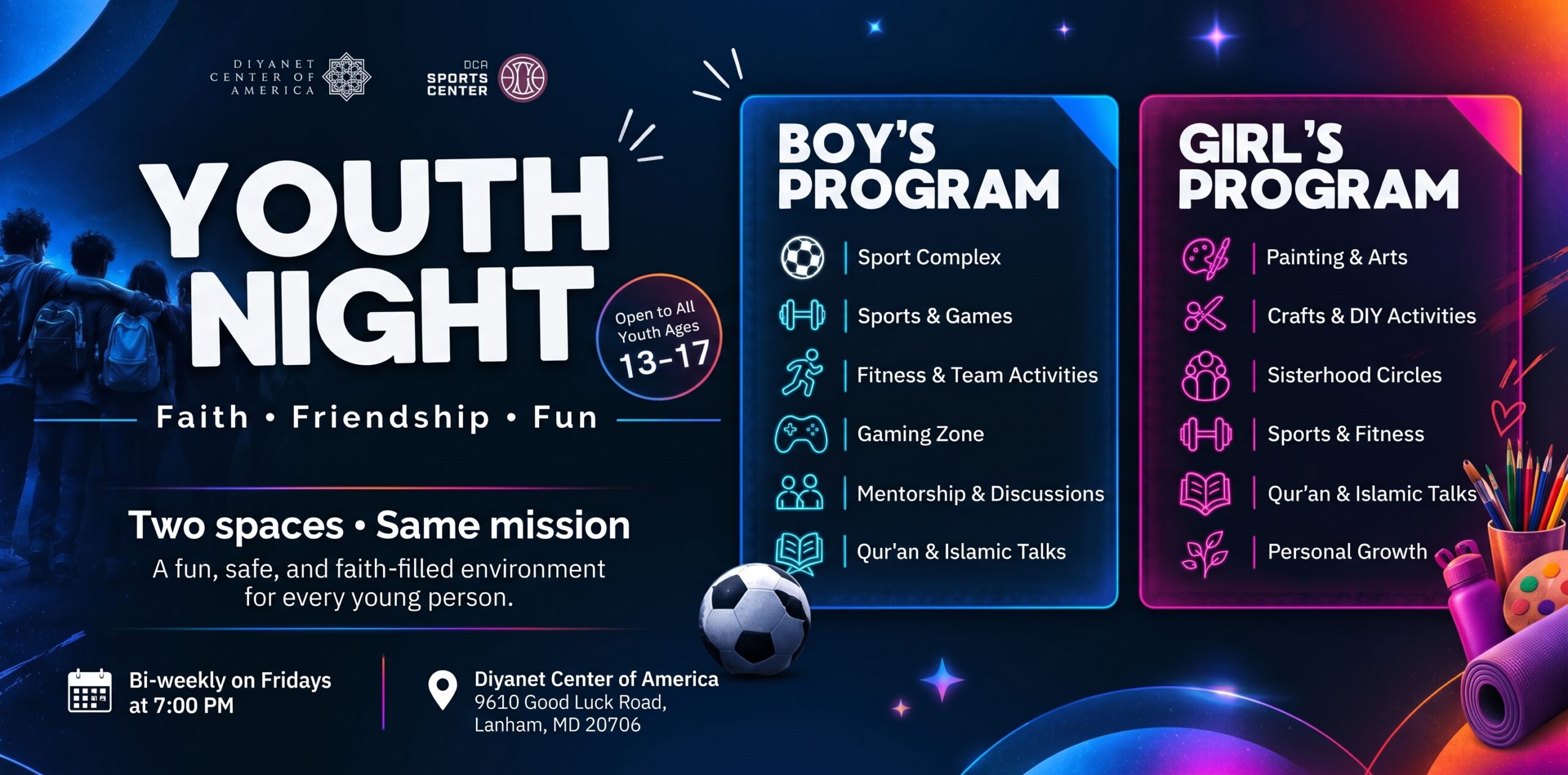 Diyanet Center of America and DCA Sports Center Youth Night Flyer - Faith, Friendship, Fun for Youth Ages 13 to 17. Featuring Boy's Program and Girl's Program bi-weekly on Fridays at 7:00 PM.